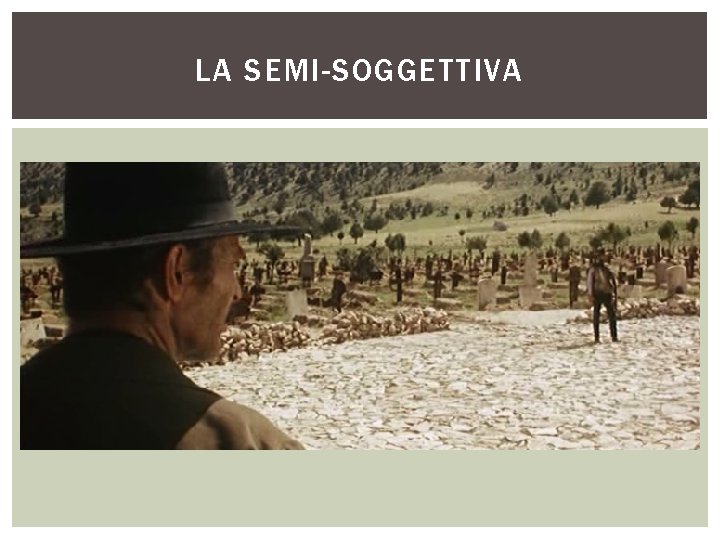 LA SEMI-SOGGETTIVA 