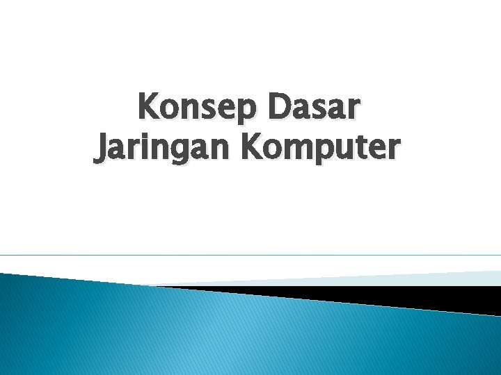 Konsep Dasar Jaringan Komputer 