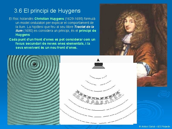 3. 6 El principi de Huygens El físic holandès Christian Huygens (1629 -1695) formulà