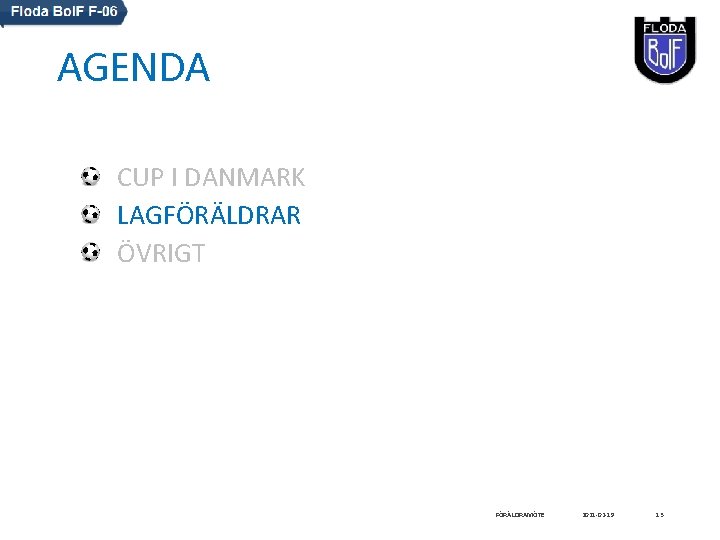 AGENDA CUP I DANMARK LAGFÖRÄLDRAR ÖVRIGT FÖRÄLDRAMÖTE 2021 -02 -19 13 