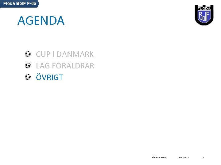 AGENDA CUP I DANMARK LAG FÖRÄLDRAR ÖVRIGT FÖRÄLDRAMÖTE 2021 -02 -19 15 