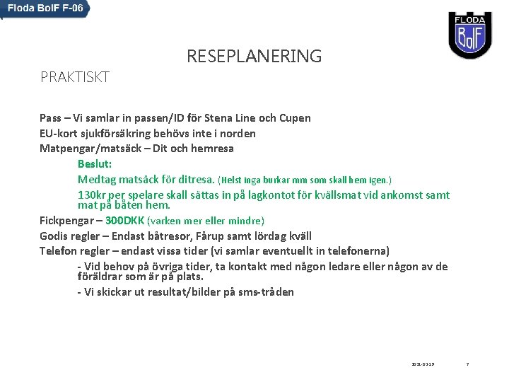 PRAKTISKT RESEPLANERING Pass – Vi samlar in passen/ID för Stena Line och Cupen EU-kort