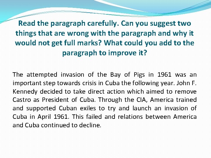 Read the paragraph carefully. Can you suggest two things that are wrong with the