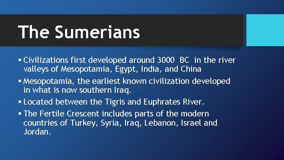 The Sumerians § Civilizations first developed around 3000 BC in the river valleys of