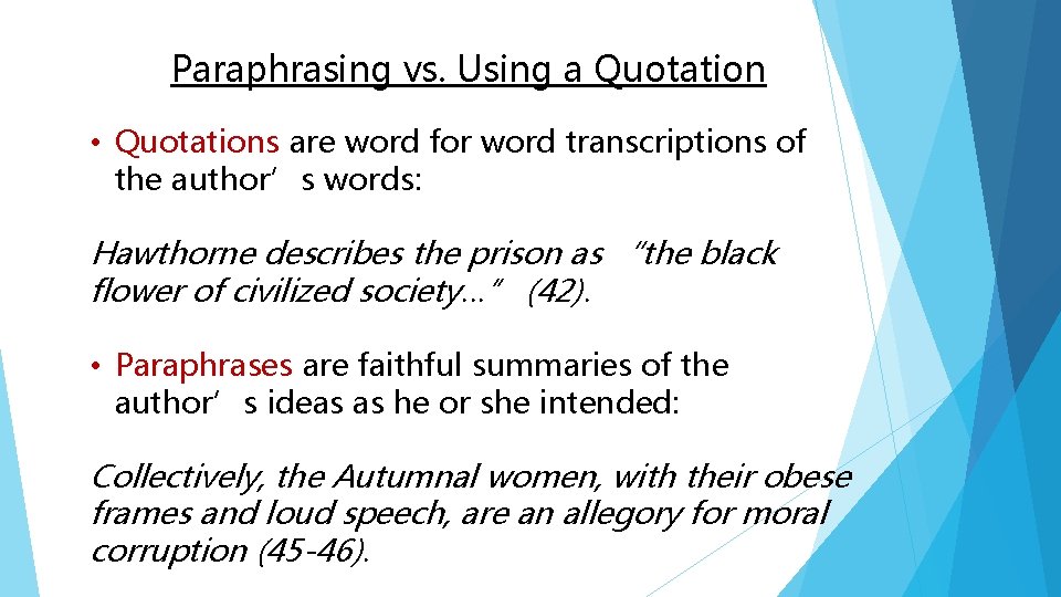 Paraphrasing vs. Using a Quotation • Quotations are word for word transcriptions of the