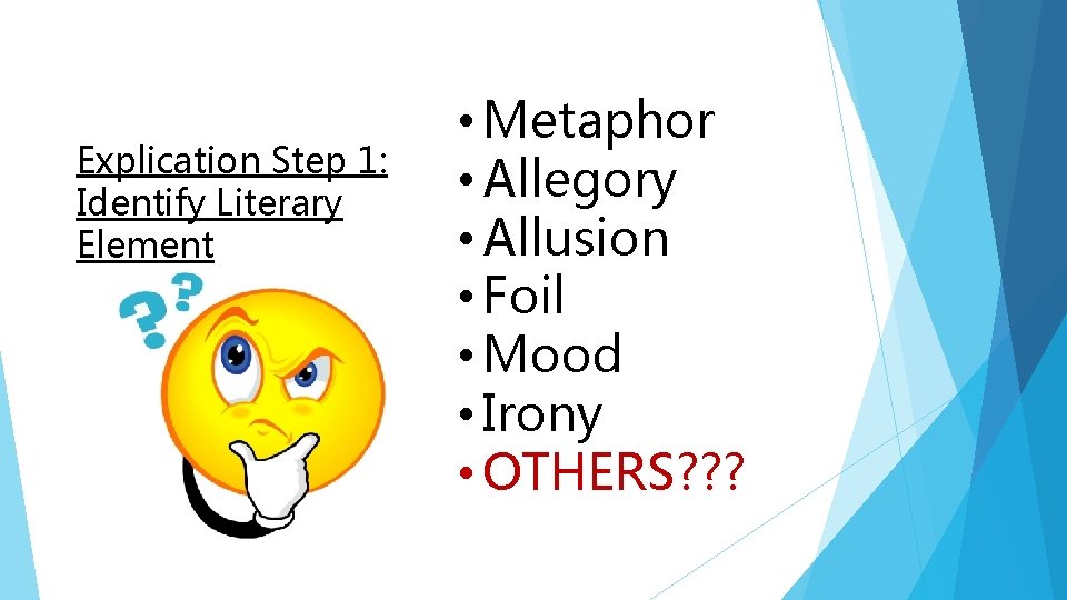 Explication Step 1: Identify Literary Element • Metaphor • Allegory • Allusion • Foil