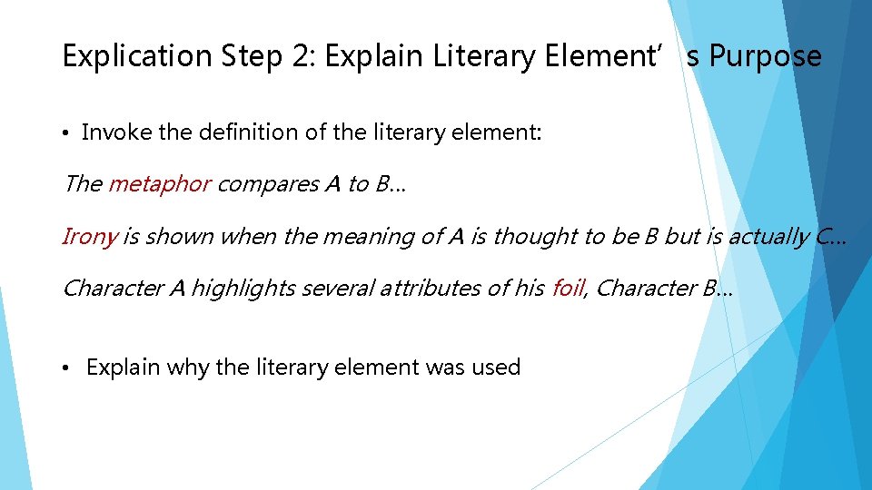 Explication Step 2: Explain Literary Element’s Purpose • Invoke the definition of the literary