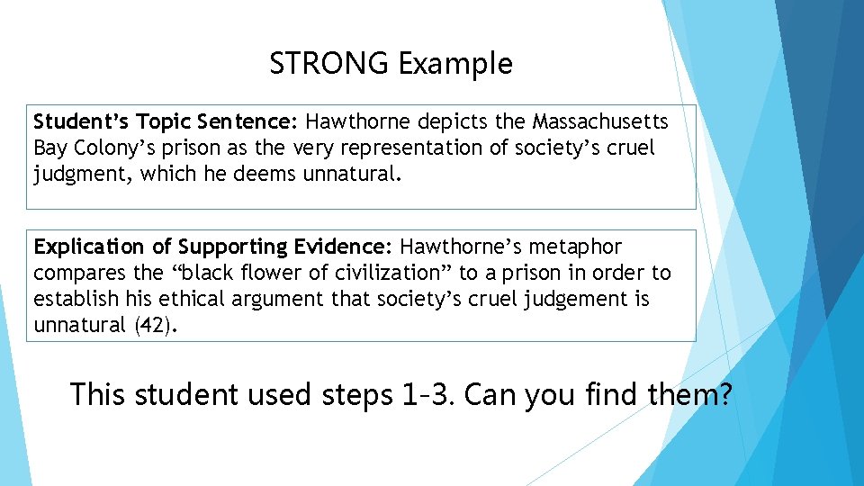STRONG Example Student’s Topic Sentence: Hawthorne depicts the Massachusetts Bay Colony’s prison as the