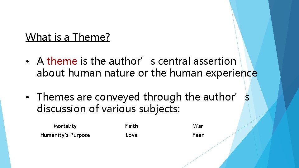 What is a Theme? • A theme is the author’s central assertion about human