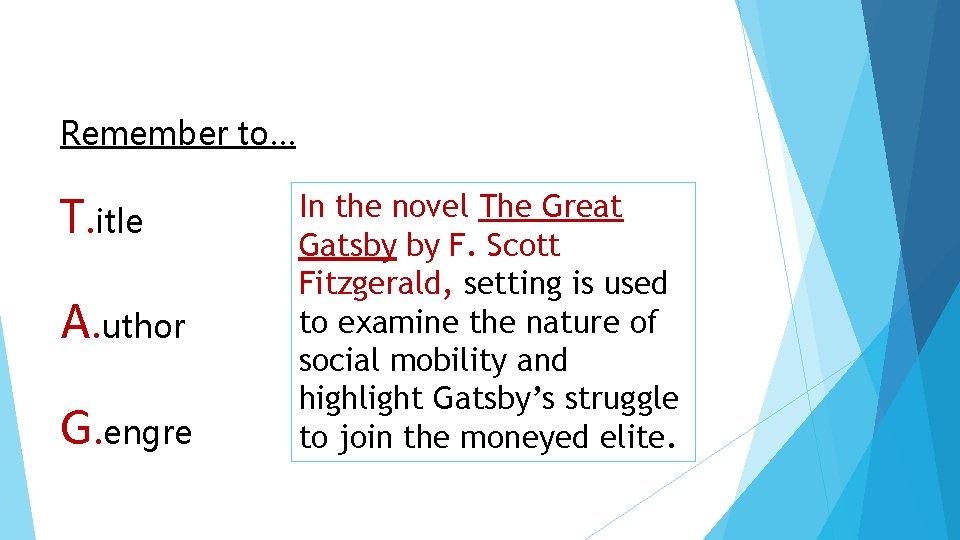 Remember to… T. itle A. uthor G. engre In the novel The Great Gatsby