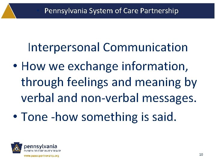  • Pennsylvania System of Care Partnership Interpersonal Communication • How we exchange information,