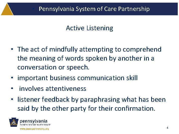  • Pennsylvania System of Care Partnership Active Listening • The act of mindfully