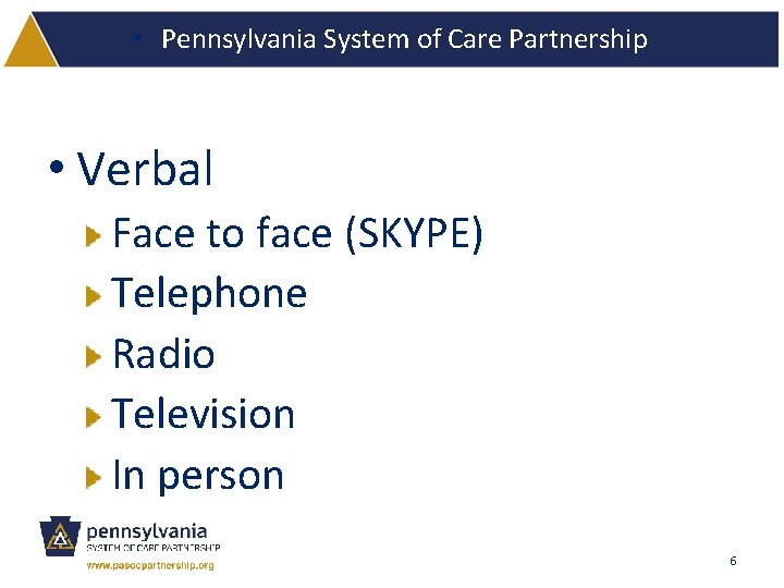  • Pennsylvania System of Care Partnership • Verbal Face to face (SKYPE) Telephone