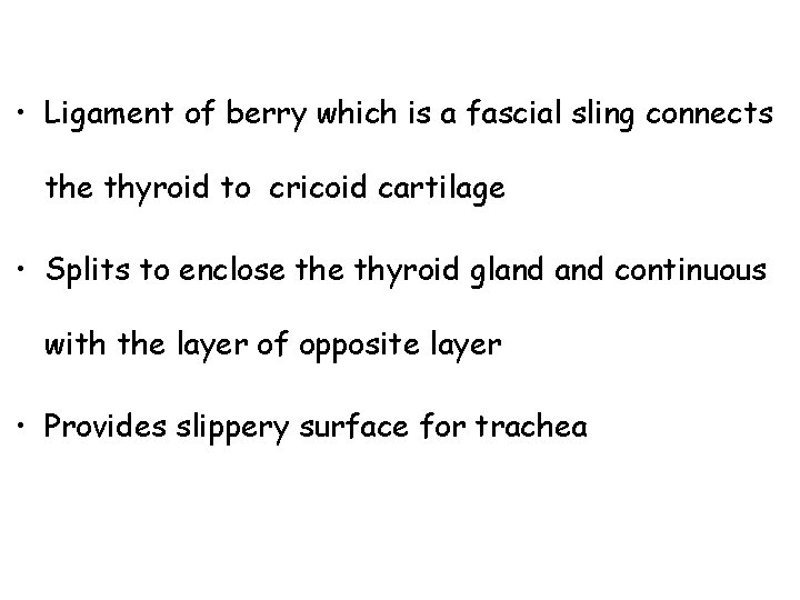  • Ligament of berry which is a fascial sling connects the thyroid to