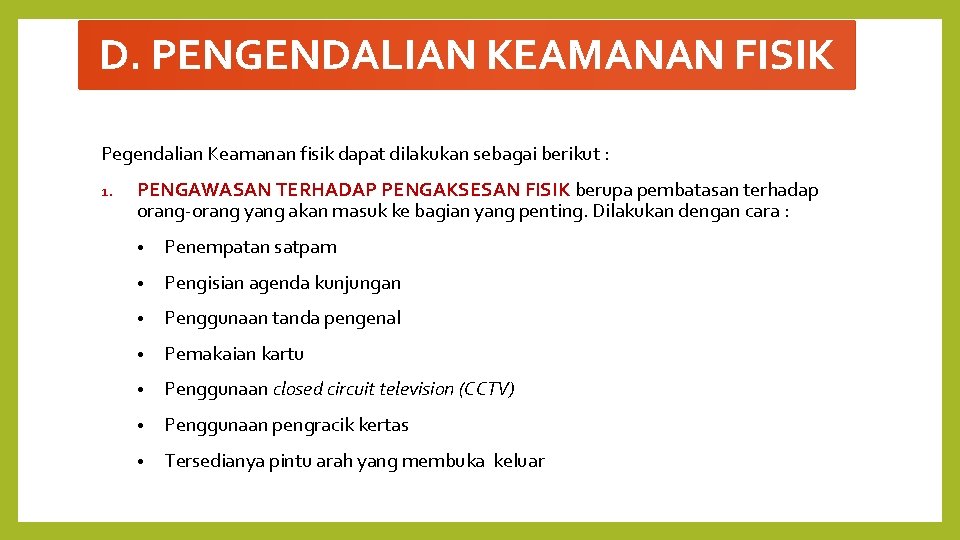 D. PENGENDALIAN KEAMANAN FISIK Pegendalian Keamanan fisik dapat dilakukan sebagai berikut : 1. PENGAWASAN