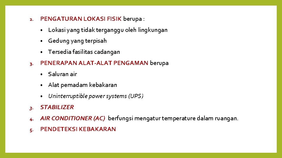 2. 3. PENGATURAN LOKASI FISIK berupa : • Lokasi yang tidak terganggu oleh lingkungan