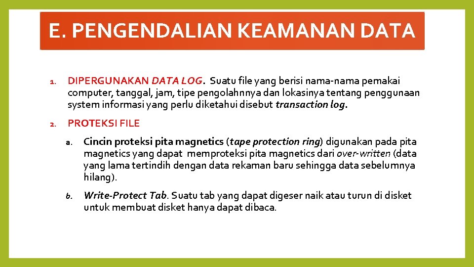 E. PENGENDALIAN KEAMANAN DATA 1. DIPERGUNAKAN DATA LOG. Suatu file yang berisi nama-nama pemakai