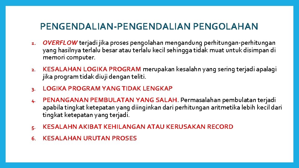 PENGENDALIAN-PENGENDALIAN PENGOLAHAN 1. OVERFLOW terjadi jika proses pengolahan mengandung perhitungan-perhitungan yang hasilnya terlalu besar