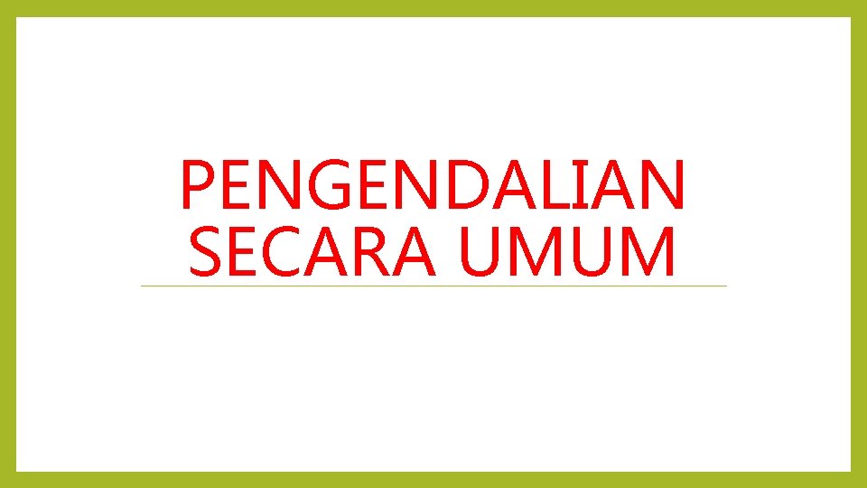 PENGENDALIAN SECARA UMUM 