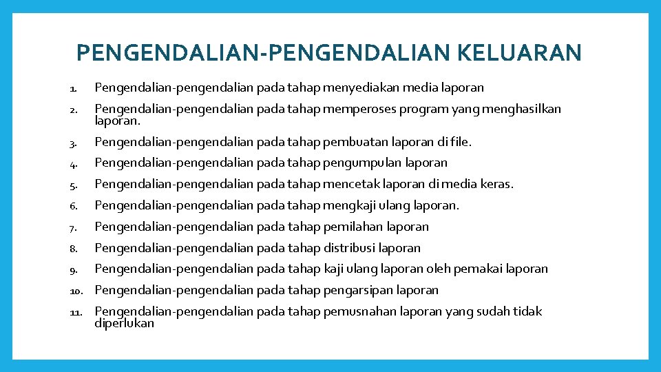 PENGENDALIAN-PENGENDALIAN KELUARAN 1. Pengendalian-pengendalian pada tahap menyediakan media laporan 2. Pengendalian-pengendalian pada tahap memperoses