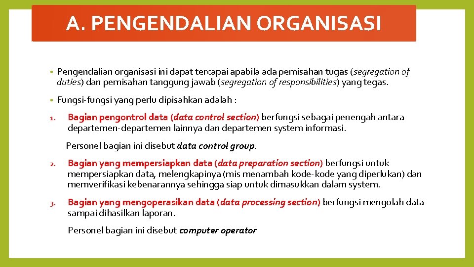 A. PENGENDALIAN ORGANISASI • Pengendalian organisasi ini dapat tercapai apabila ada pemisahan tugas (segregation