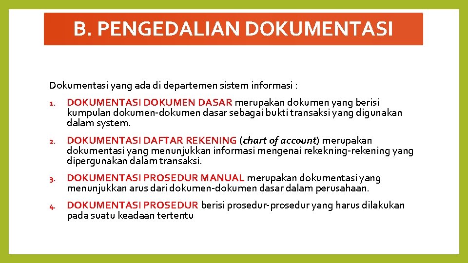 B. PENGEDALIAN DOKUMENTASI Dokumentasi yang ada di departemen sistem informasi : 1. DOKUMENTASI DOKUMEN