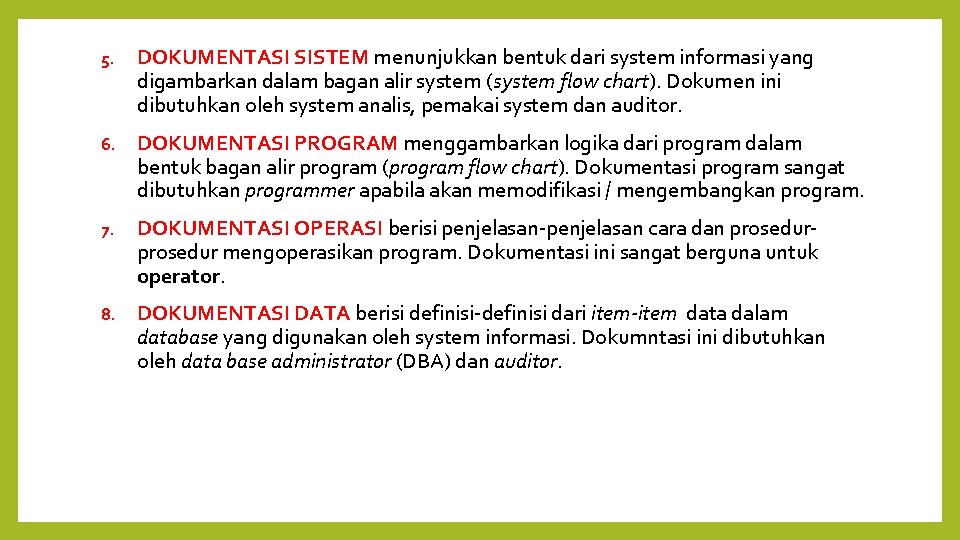 5. DOKUMENTASI SISTEM menunjukkan bentuk dari system informasi yang digambarkan dalam bagan alir system