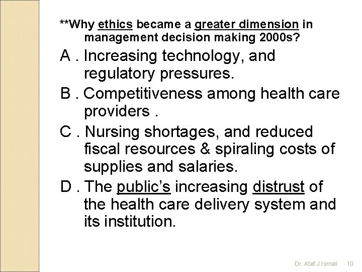 **Why ethics became a greater dimension in management decision making 2000 s? A. Increasing