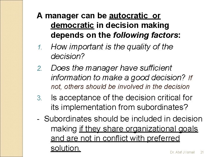 A manager can be autocratic or democratic in decision making depends on the following