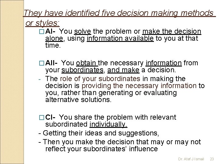 They have identified five decision making methods or styles: � AI- You solve the