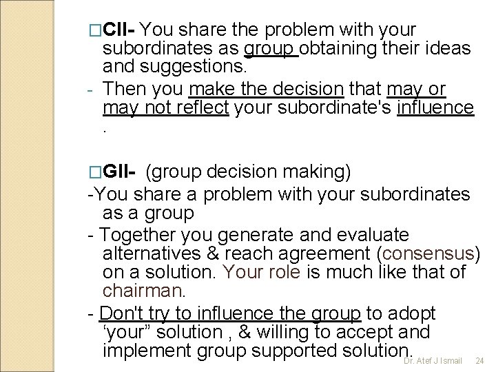 �CII- You share the problem with your subordinates as group obtaining their ideas and