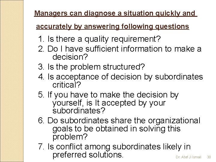 Managers can diagnose a situation quickly and accurately by answering following questions 1. Is