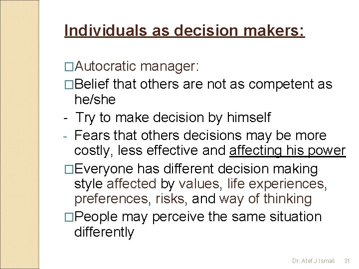 Individuals as decision makers: �Autocratic manager: �Belief that others are not as competent as