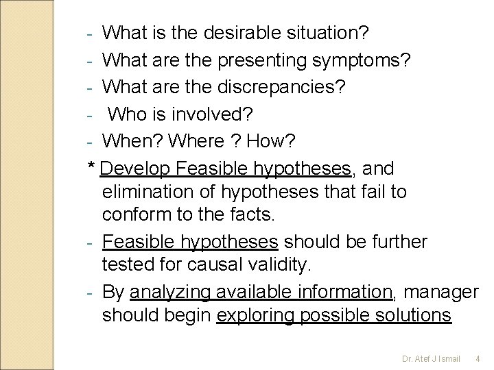 What is the desirable situation? - What are the presenting symptoms? - What are