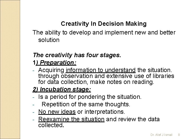 Creativity In Decision Making The ability to develop and implement new and better solution