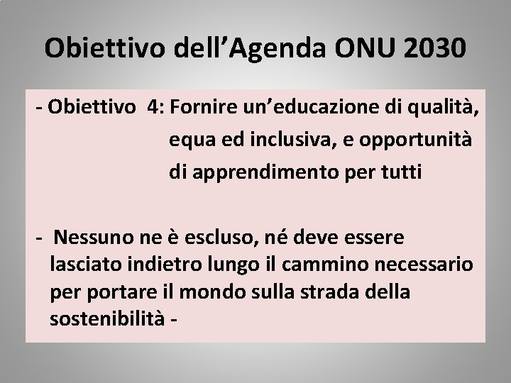 Obiettivo dell’Agenda ONU 2030 - Obiettivo 4: Fornire un’educazione di qualità, equa ed inclusiva,