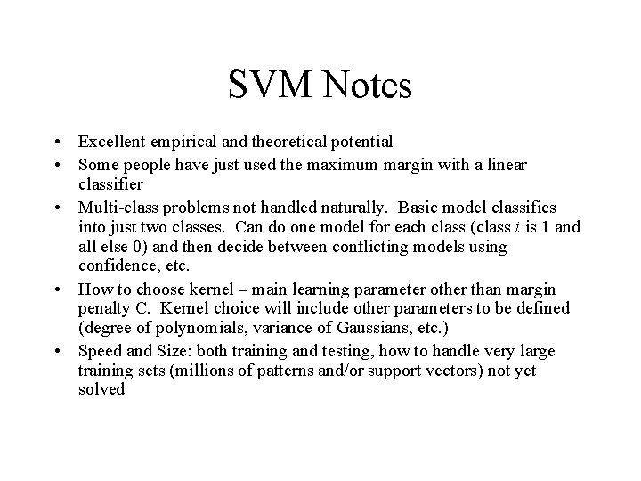 SVM Notes • Excellent empirical and theoretical potential • Some people have just used