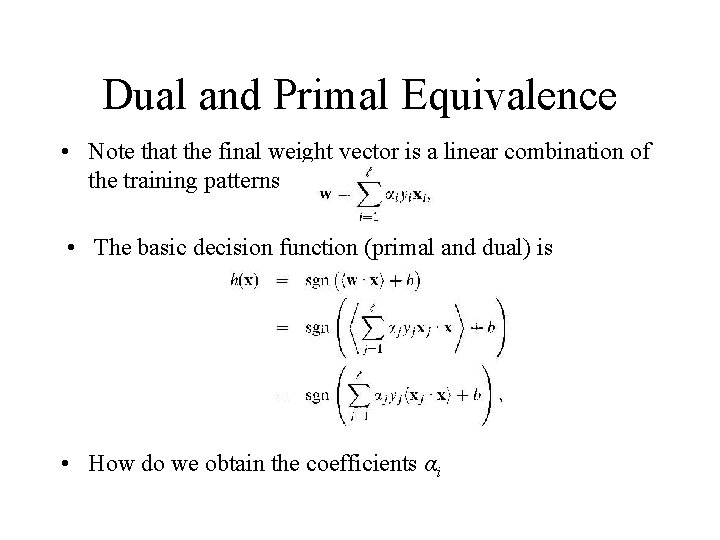 Dual and Primal Equivalence • Note that the final weight vector is a linear