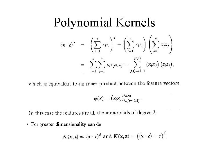 Polynomial Kernels • For greater dimensionality can do 