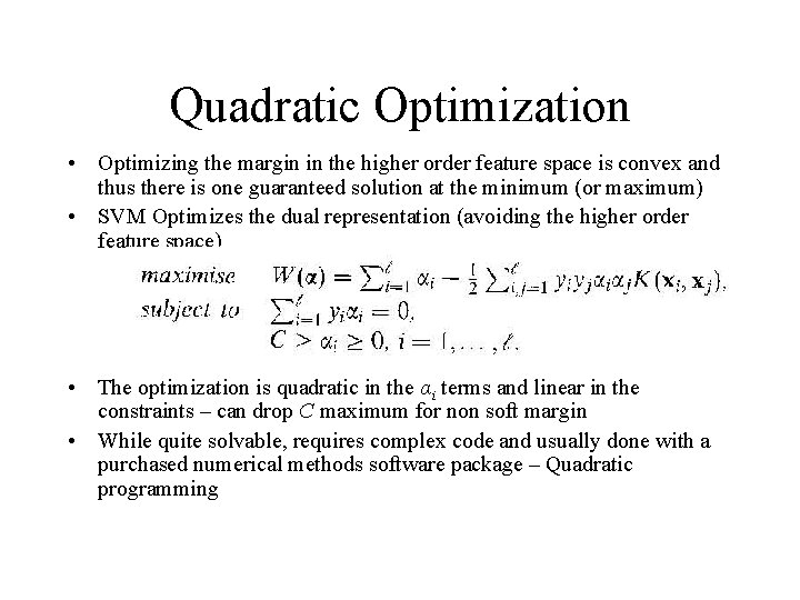 Quadratic Optimization • Optimizing the margin in the higher order feature space is convex