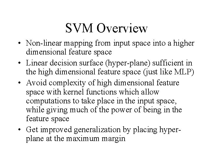 SVM Overview • Non-linear mapping from input space into a higher dimensional feature space