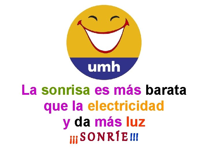 La sonrisa es más barata que la electricidad y da más luz ¡¡¡ S