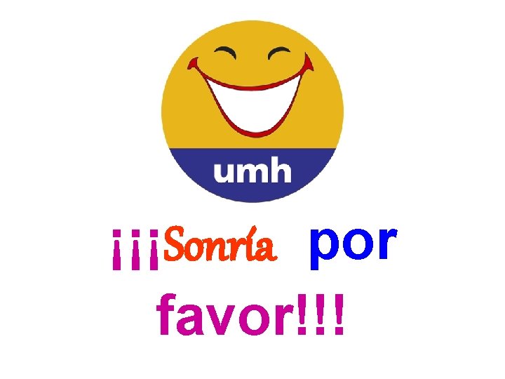 ¡¡¡Sonría por favor!!! 