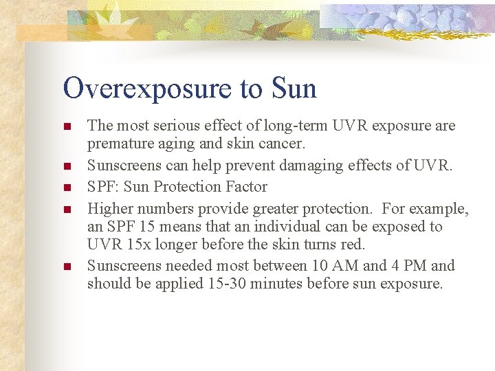 Overexposure to Sun n n The most serious effect of long-term UVR exposure are