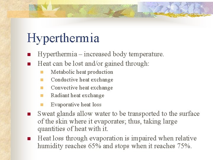 Hyperthermia n n Hyperthermia – increased body temperature. Heat can be lost and/or gained