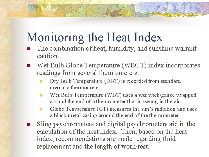 Monitoring the Heat Index n n The combination of heat, humidity, and sunshine warrant