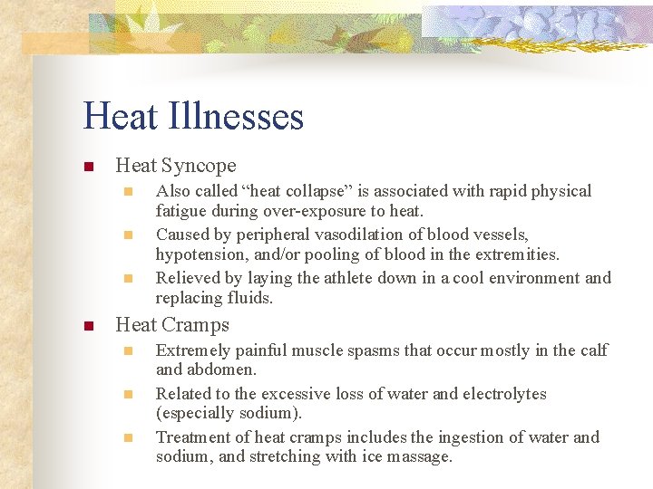 Heat Illnesses n Heat Syncope n n Also called “heat collapse” is associated with