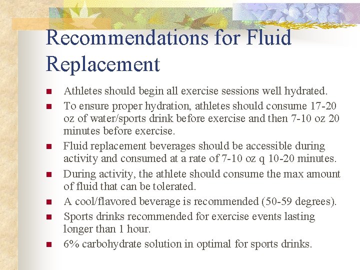 Recommendations for Fluid Replacement n n n n Athletes should begin all exercise sessions