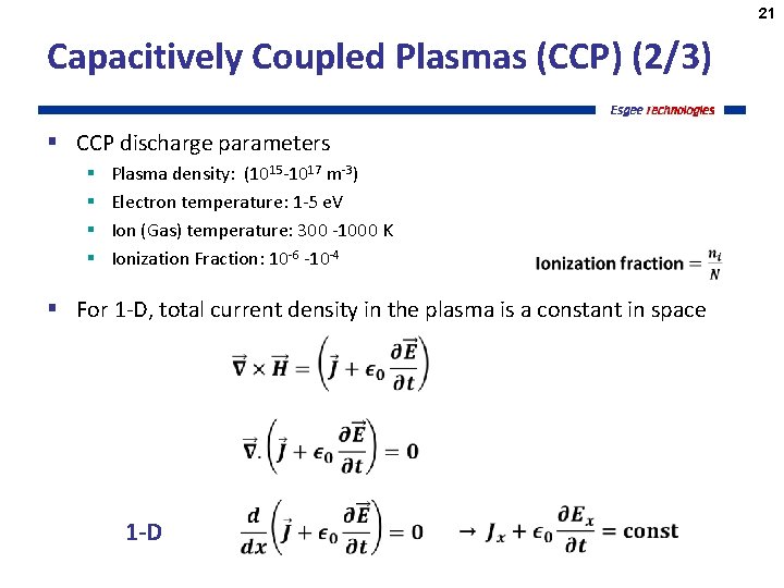 21 Capacitively Coupled Plasmas (CCP) (2/3) § CCP discharge parameters § § Plasma density: