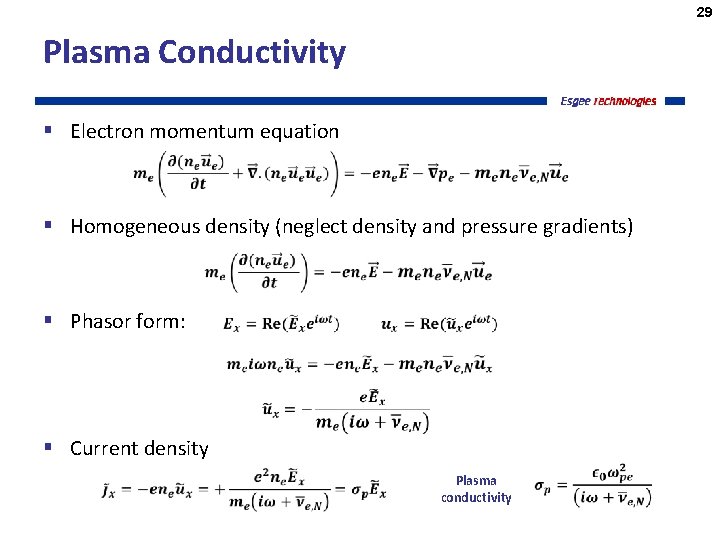 29 Plasma Conductivity § Electron momentum equation § Homogeneous density (neglect density and pressure